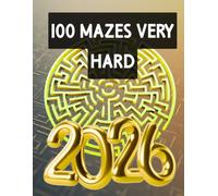 100 MAZES VERY HARD FOR ADULTS: Challenging, Hand-Drawn Brain Mazes (Difficult Levels) - Solutions Included