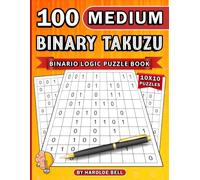 100 Medium Binary Takuzu 10x10 Puzzles: Binairo Binario Logic Puzzle Book