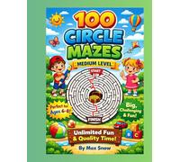 100 Medium Circle Mazes for Smart Thinkers: Fun Brain-Building Puzzles for Kids Ages 6-8 | Large Print A4 Activity Book (Circle Maze Adventures - A Fun Puzzle Series for Kids)