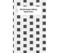 100 Medium Difficulty Adult Sudoku Puzzles: With full solutions in back of book