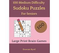 100 Medium Difficulty Sudoku Puzzles For Seniors: Large Print Brain Games: Large Print Soduku Puzzles | Best Brain Teasers | Variety Puzzle Book | ... Puzzle Book For Adults | Medium Level Sudoku