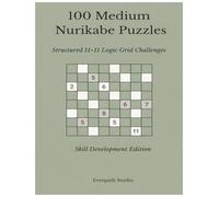 100 Medium Nurikabe Puzzles: Structured 11×11 Logic Grid Challenges (Everpath Nurikabe Series)
