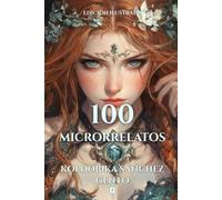 100 Microrrelatos de Koldobika Sánchez Gento: Volumen 1 (EDICIÓN ILUSTRADA)