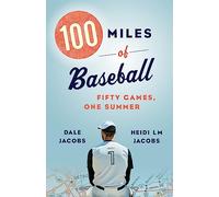 100 Miles of Baseball: Fifty Games, One Summer
