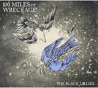 100 Miles of Wreckage by Black Lillies (2011-04-02)