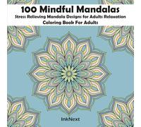 100 Mindful Mandalas: Stress Relieving Mandala Designs for Adults Relaxation Coloring Book For Adults (Enjoy & Relaxation)