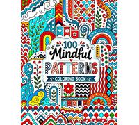 100 Mindful Patterns Coloring Book: Simple and Relaxing Designs for Adults: A Mindfulness Coloring Book for Stress Relief, Creative Calm, and Everyday Relaxation