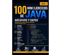 100 Mini Ejercicios de Java: Archivos y Datos: Aprende a leer, escribir y guardar información en TXT y CSV paso a paso