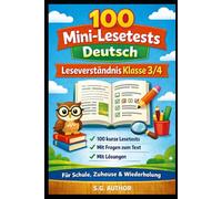100 Mini-Lesetests Deutsch: Leseverständnis Klasse 3/4: 100 kurze Lesetests mit Fragen und Lösungen für Schule, Zuhause und gezielte Wiederholung