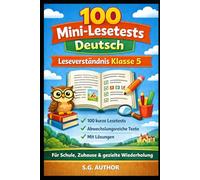 100 Mini-Lesetests Deutsch: Leseverständnis Klasse 5: 100 kurze Lesetests mit Fragen und Lösungen für Schule, Zuhause und gezielte Wiederholung