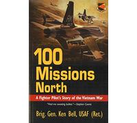 100 Missions North: A Fighter Pilot's Story of the Vietnam War