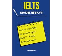100 Model Essays for IELTS Writing Task 2: 100 Model Essays for IELTS Writing Task 2