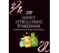 100 Money Affirmation Workbook: Manifest Wealth & Abundance Into Your Life With This Transformative Workbook. Achieve Your Financial Goals Within 100 ... | 105 Pages | 8.5"x11" Large Print