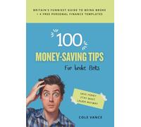 100 Money-Saving Tips for Broke Brits: Britain’s Funniest Guide to Being Broke