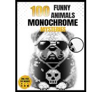 100 Monochrome Funny Animals Pixel Reveal Book Vol. 2: Hidden Black & White Mystery Pictures, One Pen Coloring Challenge for Adults, Stress Relief & Relaxation