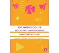 100 monologues prêts à jouer: 100 monologues performance ready (2024)