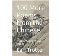 100 More Poems from the Chinese: From the Shijing to Mao Zedong