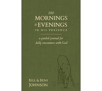100 Morning and Evenings in Scripture: A Guided Journal for Daily Encounters with God