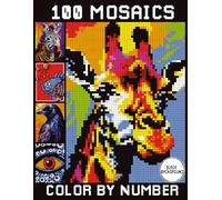 100 Mosaics Color by Number: A Creative Pixel Art Coloring Book With Fun Challenges to Reveal Hidden Images.