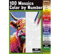 100 Mosaics Color by Number: A Fun and Creative Coloring Book With Pixel Art Challenges to Reveal Hidden Images and Help Adults Relax.