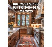 100 Most ‘Liked’ Kitchens of 2025 Photography Book: The Year’s Most Viral, Stunning & Inspiring Kitchen Designs - All in One Place