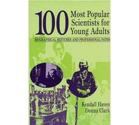 100 Most Popular Scientists for Young Adults: Biographical Sketches and Professional Paths (Profiles and Pathways Series)