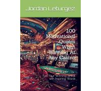 100 Motivational Quotes When Winning At Any Casino: Fuel Your Winning Streak with Inspiring Words