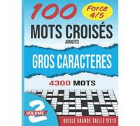 100 mots croisés gros caractères adultes force 4 et 5: | Volume 2 | Niveau 4 et 5. Stimulant, amusant et anti-stress. Idée cadeau original. (Mots croisés force 4 et 5)