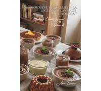 100 mousses et entremets : la légèreté française du chocolat: Aérées, crémeuses, techniques de chef simplifiées pour tous (SÉRIE CHOCOLAT (18 livres) ... "Pâtisserie Chocolat Express" (8 livres))