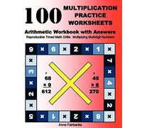 100 Multiplication Practice Worksheets Arithmetic Workbook with Answers: Reproducible Timed Math Drills: Multiplying Multidigit Numbers
