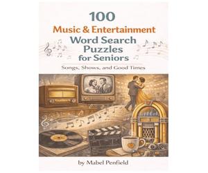 100 Music & Entertainment Word Search Puzzles for Seniors: Large Print Puzzles Featuring Old Time Radio, Classic TV Shows, Jukebox Songs, Movie Nights, Dance Halls & Record Albums
