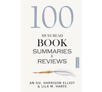 100 Must-Read Book Summaries and Review: A Guide to Timeless and Modern Classics: Combined Edition of Volumes 5 & 6 (The 100 Landmarks)