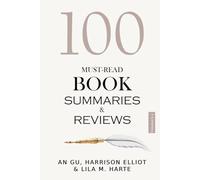 100 Must-Read Book Summaries and Review: A Guide to Timeless and Modern Classics: Combined Edition of Volumes 3 & 4 (Popular Titles Collection)