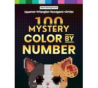 100 Mystery Color by Number: A Coloring Book for Adults Relaxation and Wonder - Squares + Hexagons + Circles + Triangles (Black Backgrounds) (Mystery Mosaic Pixel Art Series)