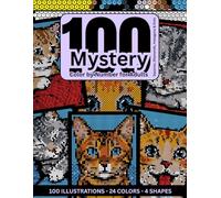 100 Mystery Color by Number for Adults: Cats Hidden Image Coloring Book (Squares, Diamonds, Hexagons & Dots) for Relaxation & Stress Relief