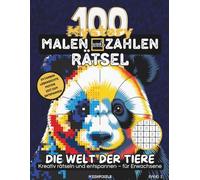 100 Mystery Malen nach Zahlen Rätsel: Die Welt der Tiere - Kreativ rätseln und entspannen - für Erwachsene (Wildlife Wonders)