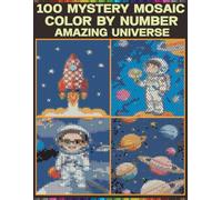 100 Mystery Mosaic Amazing Universe: Color by Number Book for Adults and Teens with 5 Unique Shapes