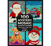 100 Mystery Mosaic Color by Number: Christmas Pixel Art Puzzles: Reveal Hidden Christmas Patterns - Santa, Festive Trees, Snowflakes & Winter Scenes ... Relief Coloring Book for Adults & Teens