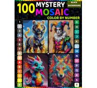 100 Mystery Mosaic Color by Number for Adults: Reveal Hidden Pictures with Rectangles, Triangles, Hexagons & Circles, Master Color Palette, Stress Relief & Relaxation