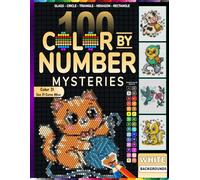 100 Mystery Mosaic Color by Number: Glass, Circle, Triangle, Hexagon & Rectangle Edition: 100 Hidden Image Puzzles Across 5 Unique Mosaic Shapes - ... & Rectangle - with Full Guided Color Key