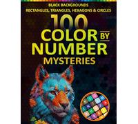 100 Mystery Mosaic Coloring Book for Adults: Color by Number Animal Designs on Bold Black Background Featuring Rectangles, Triangles, Hexagons & Circles for Stress Relief, Focus and Creativity