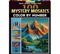 100 Mystery Mosaics Color by number For Adults: A Unique, Relaxing and Perfect Book for Stress Relief Challenges to reveal hidden images in Pixel Art ... Animals, Flowers, Landscapes and many more