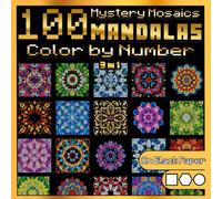 100 Mystery Mosaics Color by Number: Mandalas (3-in-1): 100 Mandala Pixel Designs with Squares, Hexagons & Circles on Black Paper - Color by Number ... by Number For Adults: Patterns & Mandalas)