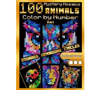 100 Mystery Mosaics Color by Number Quest 3 in 1: Animals: Mosaic Coloring Book for Adults with Squares, Hexagons and Circles, Color Quest on Black Paper (Mystery Mosaic Color By Number Quest)