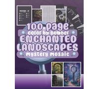 100 Mystery Mosaics - Enchanted Landscapes - Secret Page Mosaics for Adults: Uncover Fantasy Landscapes of Magical Distant Lands (Your Colorful Escape - Mindful Coloring Book Series for Adults)