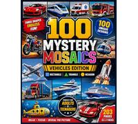 100 Mystery Mosaics: Vehicles Edition: 100 Color by Number Geometric Puzzles for Teens & Adults | Mystery Mosaic Vehicles: Cars, Rockets, Ships & Planes | Stress Relief Activity Book