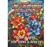 100 Nature Scenes for Stress Relief Coloring Book: Bold and Easy Designs for Relaxation