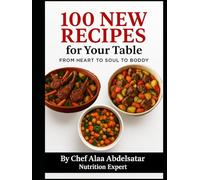100 NEW RECIPES for Your Table FROM HEART TO SOUL TO BODDY