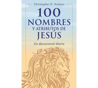 100 nombres y atributos de Jesus: Un devocional diario