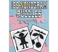 100 Nonogram Puzzles for Beginners: Puzzles Made For The Beginning Puzzle Solver easy to hard